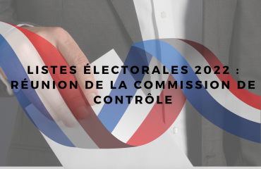 LISTES ÉLECTORALES 2022 : RÉUNION DE LA COMMISSION DE CONTRÔLE